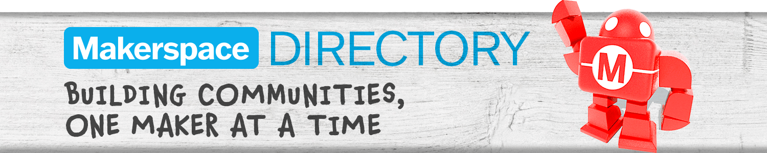 Makerspace Directory Header Image - Building Communities One Maker at a Time